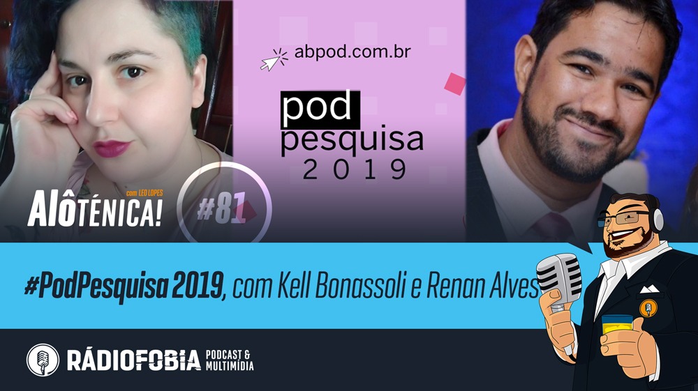 Alô Ténica! #81 – #PodPesquisa 2019, com Kell Bonassoli e Renan Alves