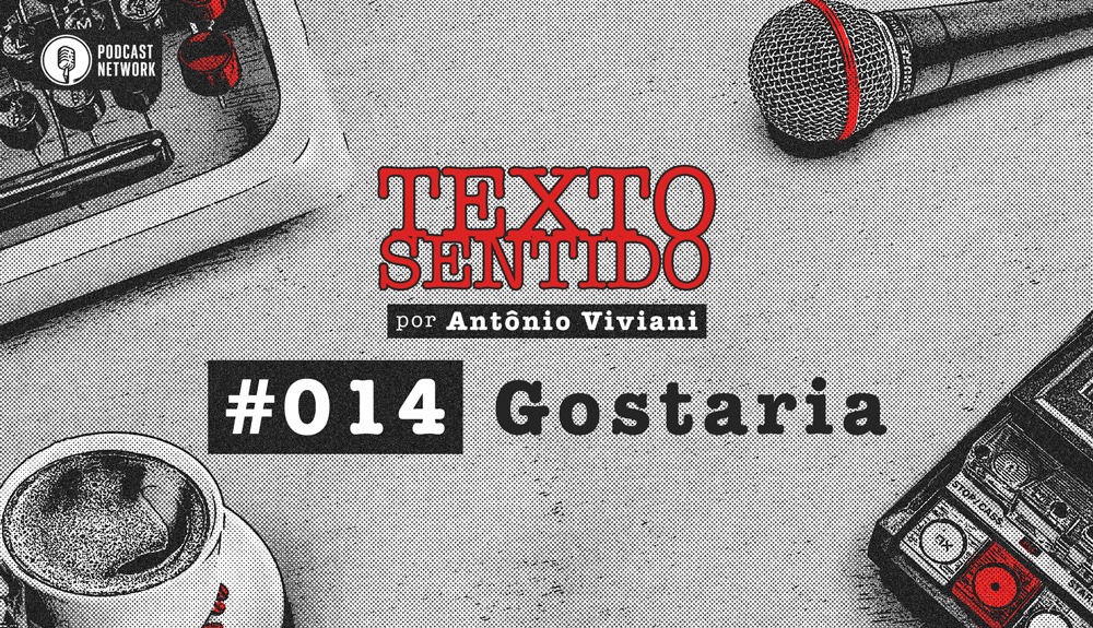 TEXTO SENTIDO 014 – Gostaria