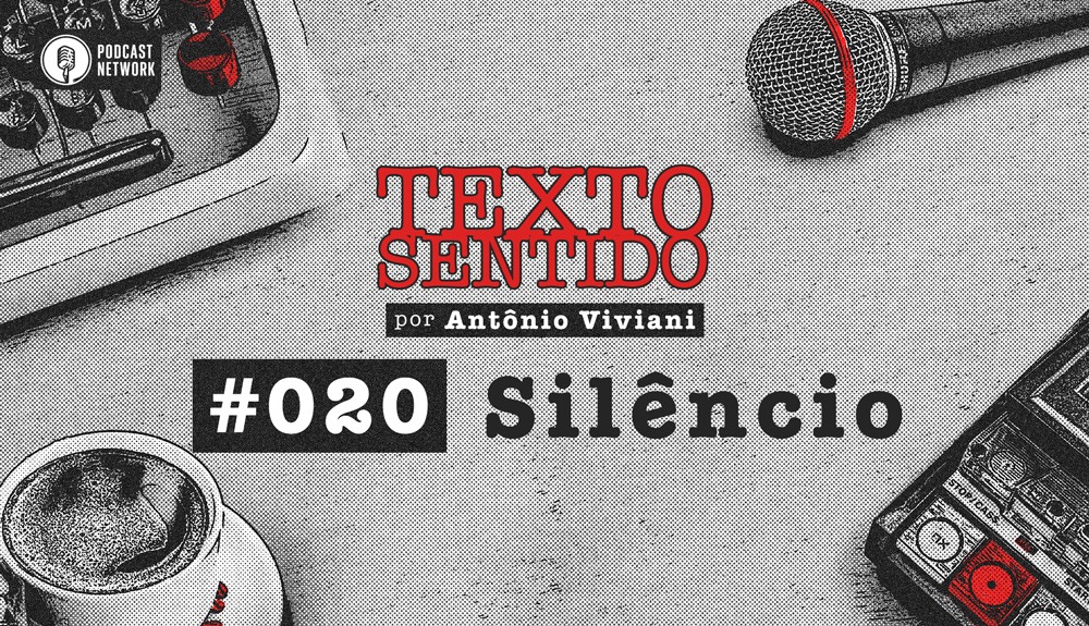 TEXTO SENTIDO 020 – Silêncio