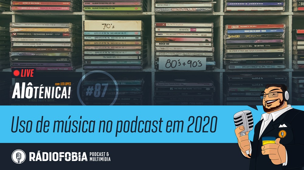 Alô Ténica! #87 – LIVE – Uso de música no podcast em 2020