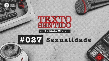 TEXTO SENTIDO 027 – Sexualidade