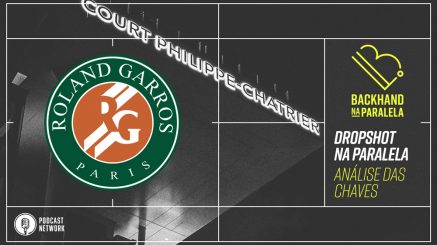 Backhand na Paralela – #DropshotNaParalela Roland-Garros 2020 – Análise das Chaves