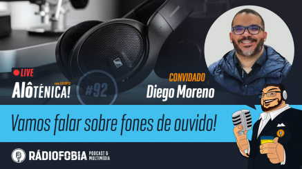 Alô Ténica! #92 – LIVE – Vamos falar sobre fones de ouvido! – com Diego Moreno