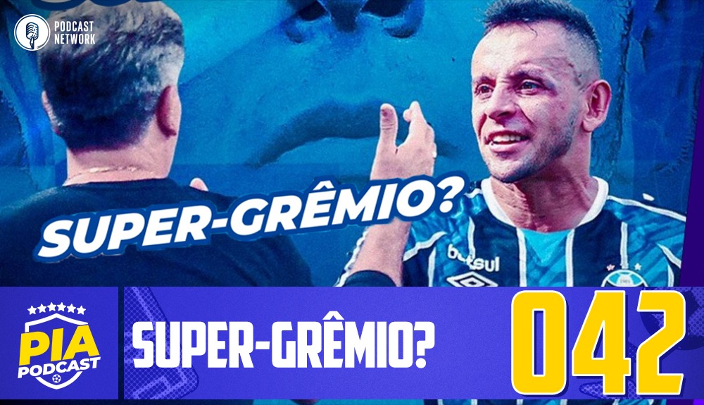 Pod Isso, Arnaldo? #042 – Super-Grêmio?
