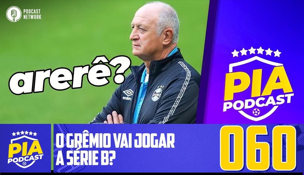 Pod Isso, Arnaldo? #060 – O Grêmio vai jogar a Série B?