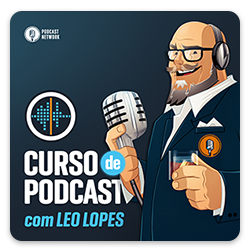 Curso de POdcast com Leo Lopes